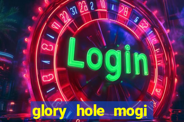 glory hole mogi das cruzes